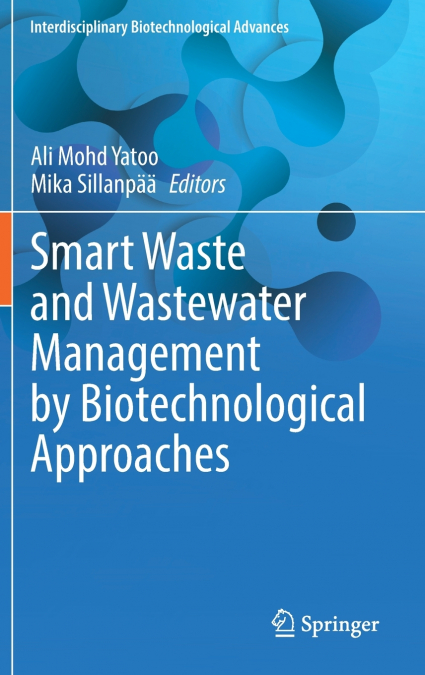 Smart Waste and Wastewater Management by Biotechnological Approaches
