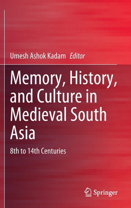 Memory, History, and Culture in Medieval South Asia
