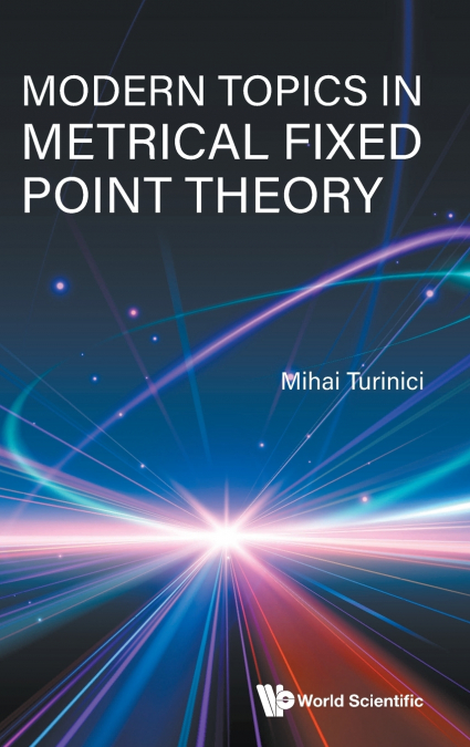 MODERN TOPICS IN METRICAL FIXED POINT THEORY