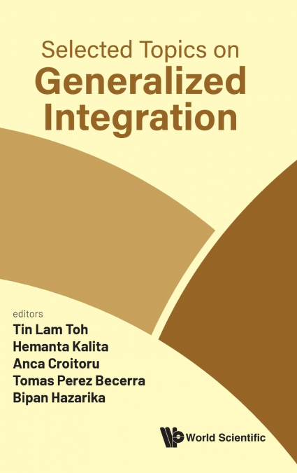 SELECTED TOPICS ON GENERALIZED INTEGRATION