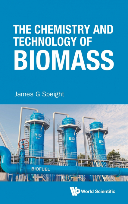 CHEMISTRY AND TECHNOLOGY OF BIOMASS, THE