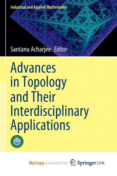 Advances in Topology and Their Interdisciplinary Applications