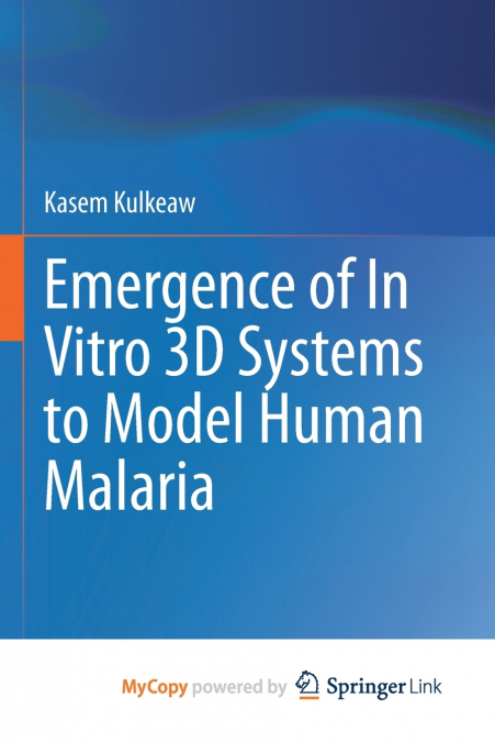 Emergence of In Vitro 3D Systems to Model Human Malaria