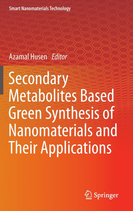 Secondary Metabolites Based Green Synthesis of Nanomaterials and Their Applications