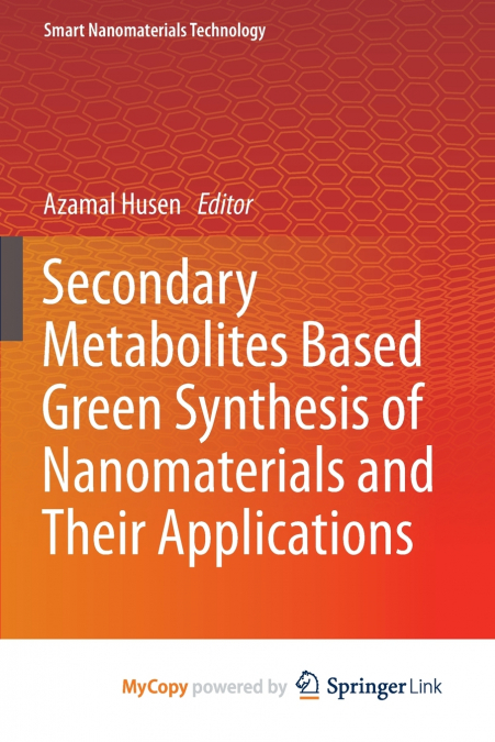 Secondary Metabolites Based Green Synthesis of Nanomaterials and Their Applications