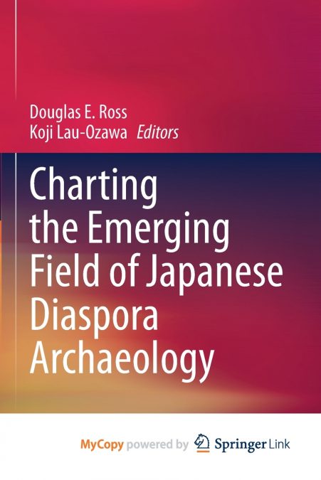 Charting the Emerging Field of Japanese Diaspora Archaeology