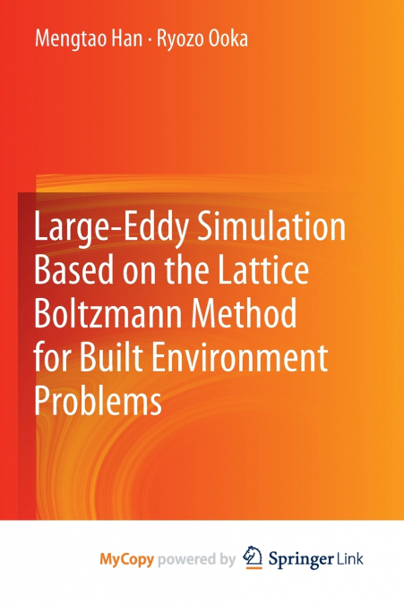Large-Eddy Simulation Based on the Lattice Boltzmann Method for Built Environment Problems