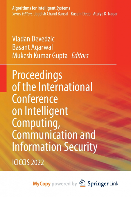 Proceedings of the International Conference on Intelligent Computing, Communication and Information Security