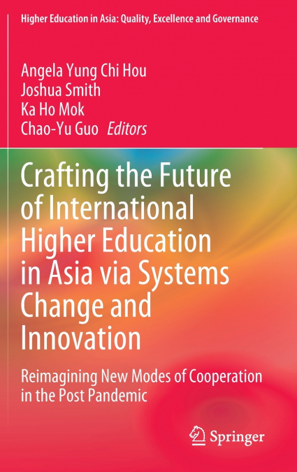 Crafting the Future of International Higher Education in Asia via Systems Change and Innovation