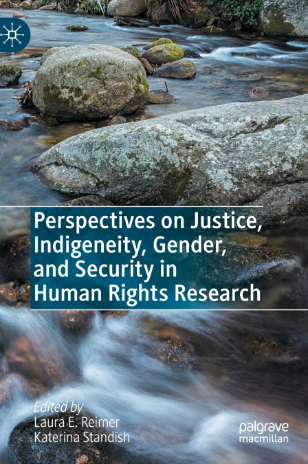 Perspectives on Justice, Indigeneity, Gender, and Security in Human Rights Research