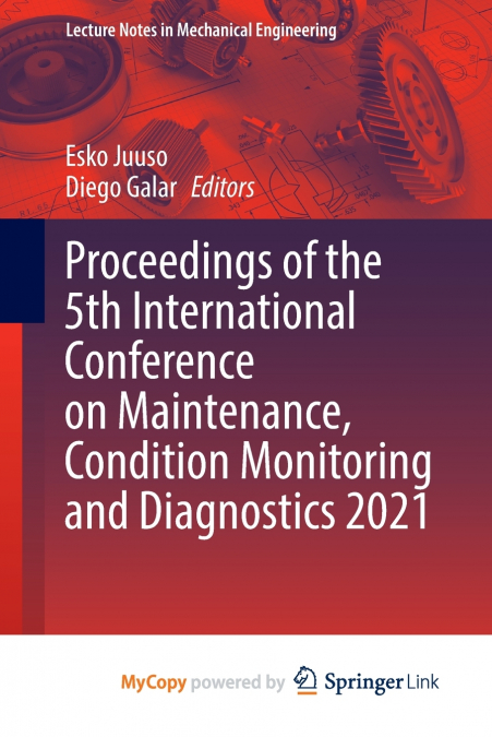 Proceedings of the 5th International Conference on Maintenance, Condition Monitoring and Diagnostics 2021