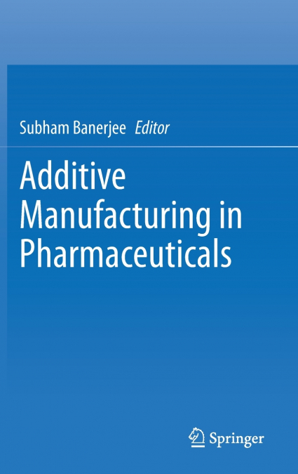 Additive Manufacturing in Pharmaceuticals