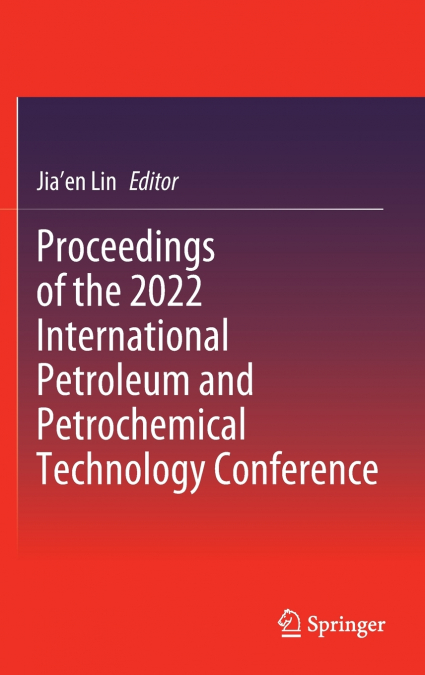 Proceedings of the 2022 International Petroleum and Petrochemical Technology Conference