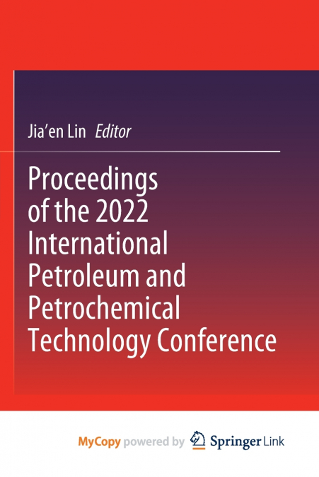 Proceedings of the 2022 International Petroleum and Petrochemical Technology Conference