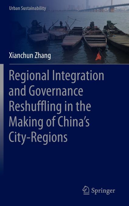 Regional Integration and Governance Reshuffling in the Making of China’s City-Regions