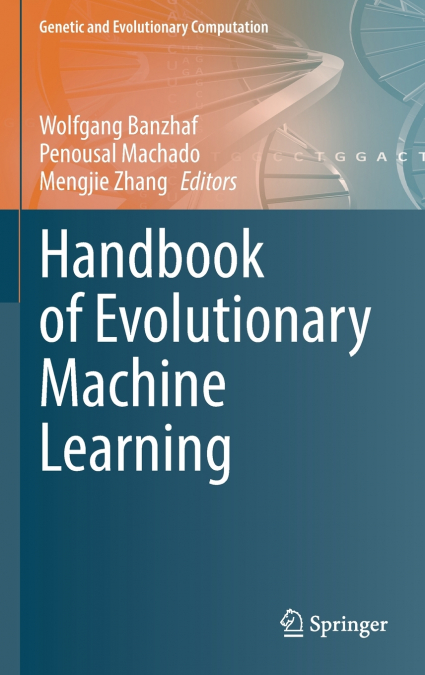 Handbook of Evolutionary Machine Learning