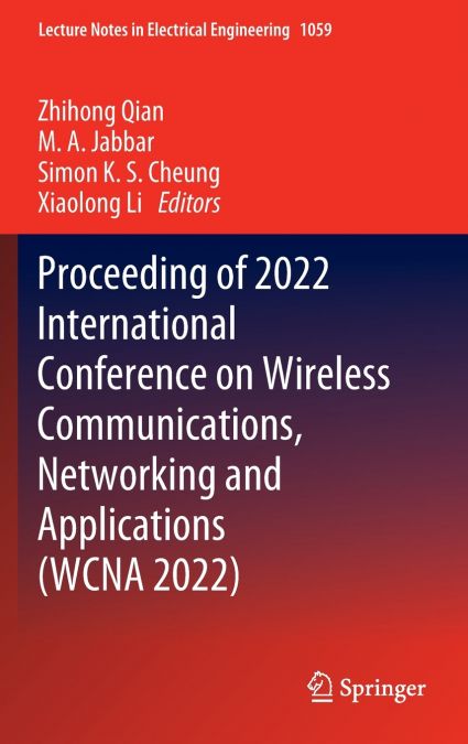 Proceeding of 2022 International Conference on Wireless Communications, Networking and Applications (WCNA 2022)