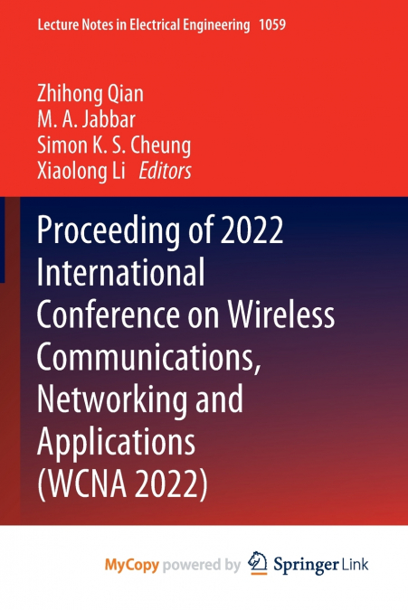 Proceeding of 2022 International Conference on Wireless Communications, Networking and Applications (WCNA 2022)