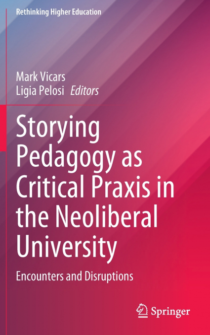 Storying Pedagogy as Critical Praxis in the Neoliberal University