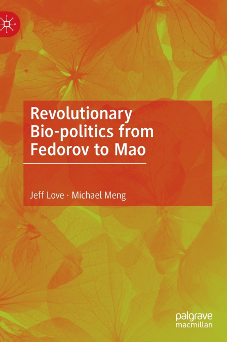 Revolutionary Bio-politics from Fedorov to Mao