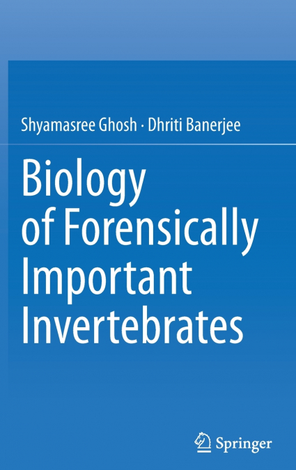 Biology of Forensically Important Invertebrates