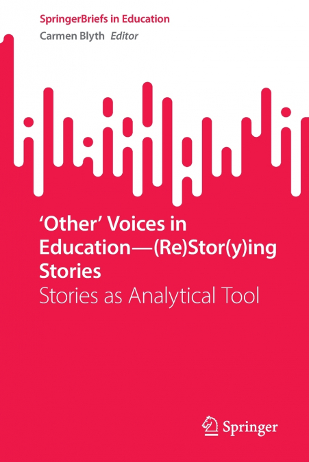 ’Other’ Voices in Education-(Re)Stor(y)ing Stories