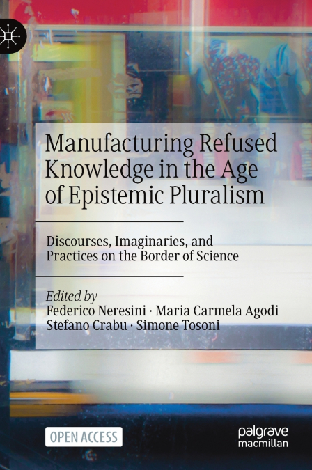 Manufacturing Refused Knowledge in the Age of Epistemic Pluralism