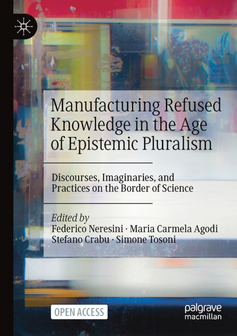 Manufacturing Refused Knowledge in the Age of Epistemic Pluralism