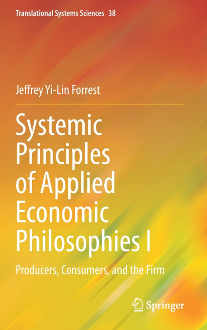 Systemic Principles of Applied Economic Philosophies I