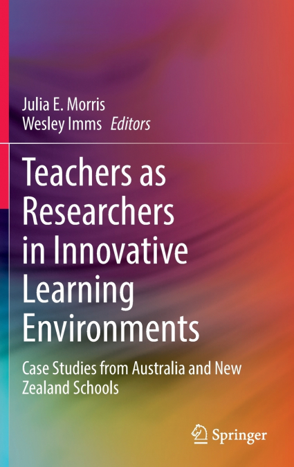 Teachers as Researchers in Innovative Learning Environments