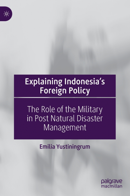 Explaining Indonesia’s Foreign Policy
