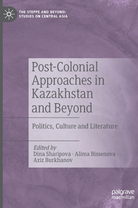 Post-Colonial Approaches in Kazakhstan and Beyond