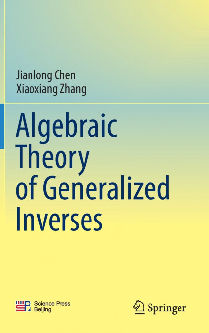 Algebraic Theory of Generalized Inverses