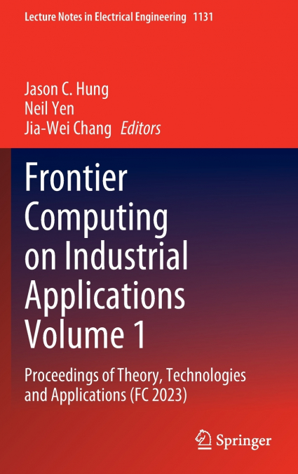 Frontier Computing on Industrial Applications Volume 1