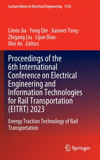 Proceedings of the 6th International Conference on Electrical Engineering and Information Technologies for Rail Transportation (EITRT) 2023