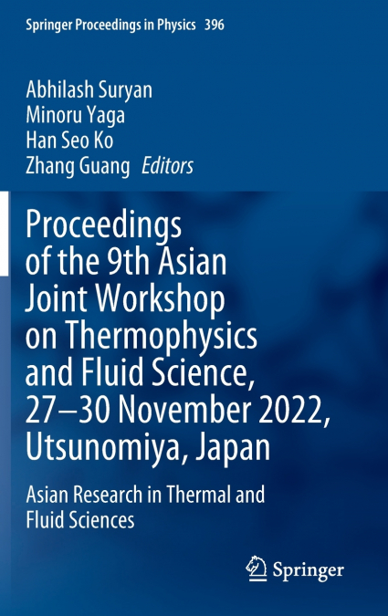Proceedings of the 9th Asian Joint Workshop on Thermophysics and Fluid Science, 27-30 November 2022, Utsunomiya, Japan