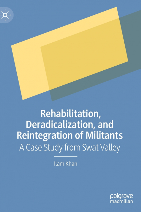 Rehabilitation, Deradicalization, and Reintegration of Militants
