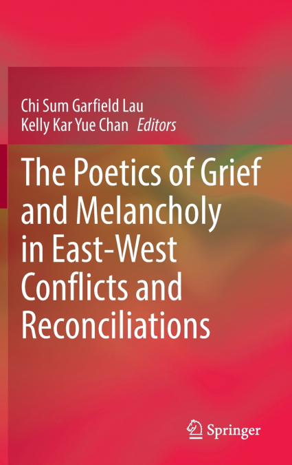 The Poetics of Grief and Melancholy in East-West Conflicts and Reconciliations