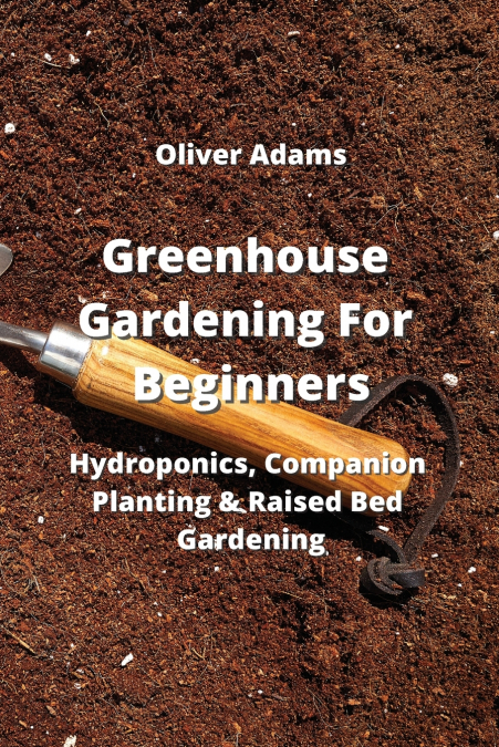 Greenhouse Gardening  For Beginners