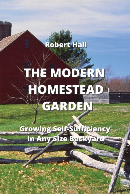 THE MODERN HOMESTEAD GARDEN