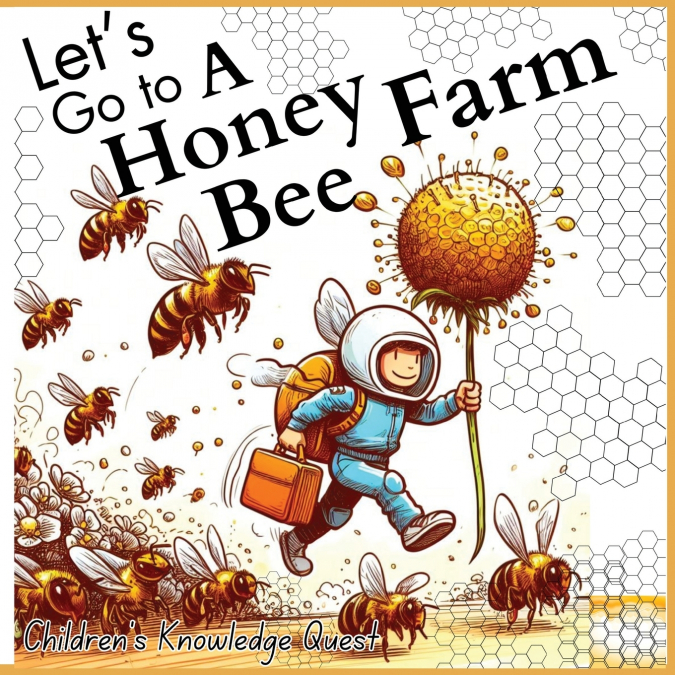 Let’s go to a Honey Bee Farm