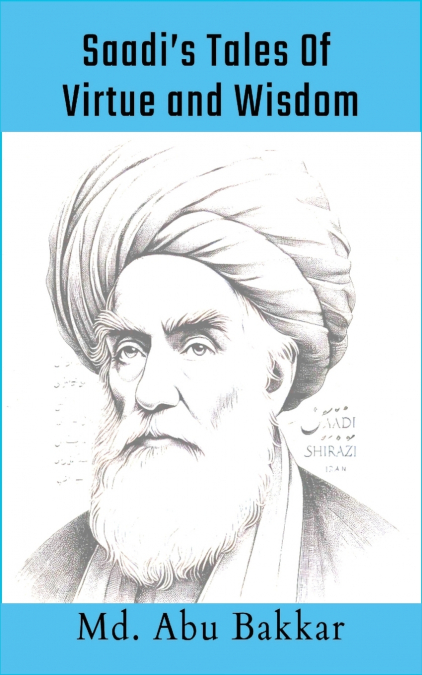 Saadi’s Tales 0f Virtue and Wisdom