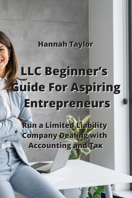 LLC Beginner’s Guide For Aspiring Entrepreneurs