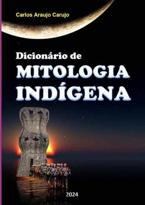 Dicionário De Mitologia Indígena