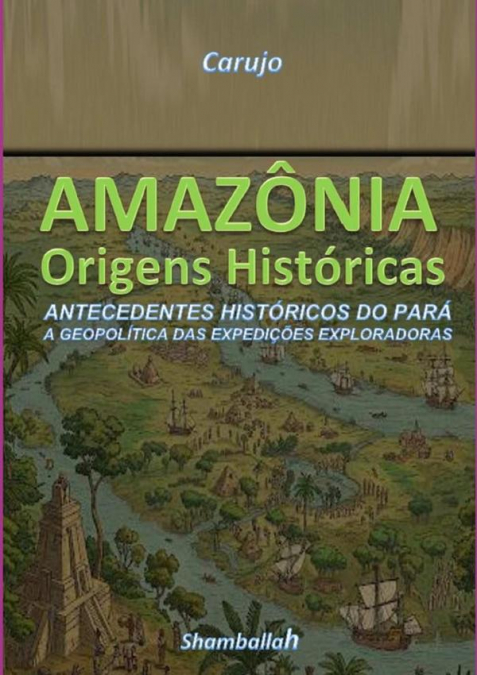 Amazônia - Origens Históricas
