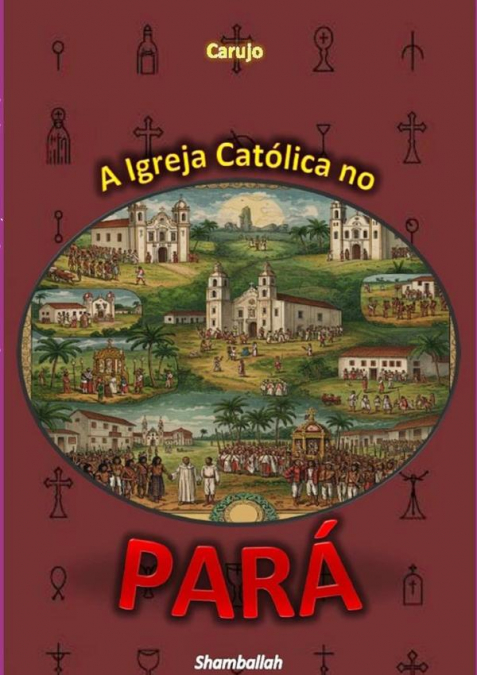 A Igreja Católica No  Pará