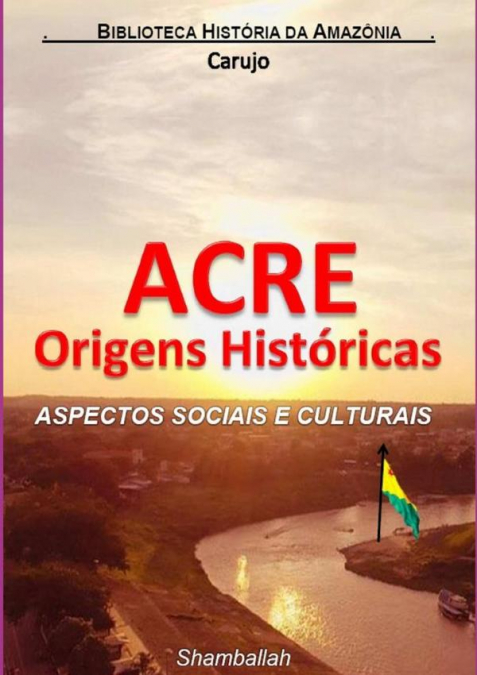 Acre Origens Históricas