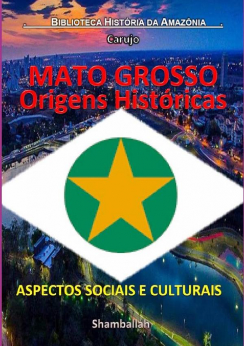 Mato Grosso - Origens Históricas