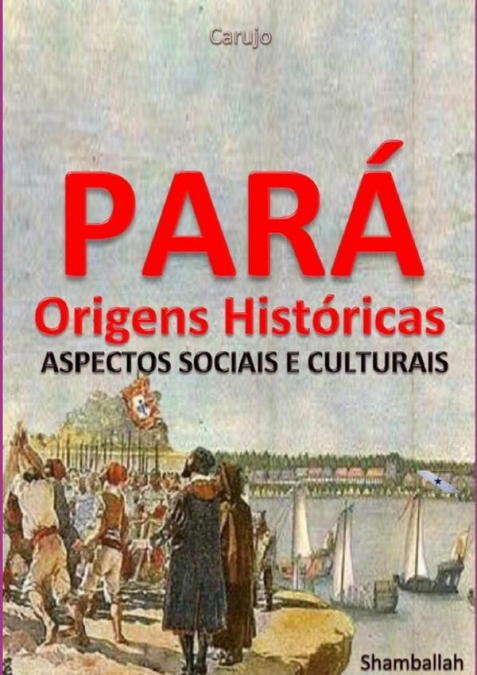 Pará - Origens Históricas