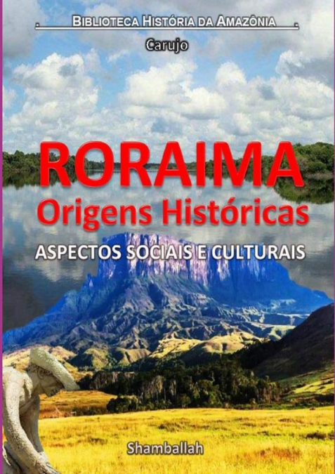 Roraima - Origens Históricas